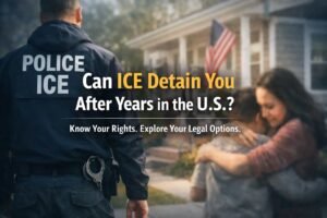 Can ICE detain you after many years in the U.S.? Learn your rights and legal options. - Law Office of Daniel Stefan Castaneda